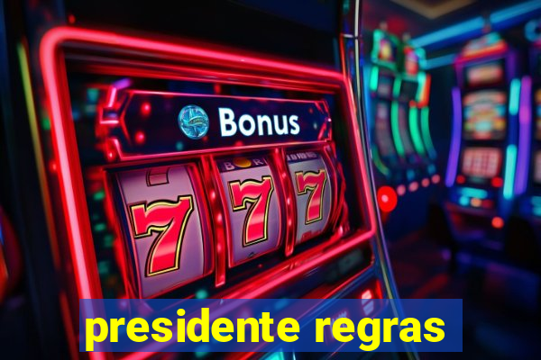 presidente regras